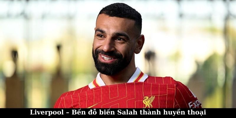 Mohamed Salah: Người Viết Lại Kỷ Lục Ghi Bàn Cho Liverpool 5 Hành trình trở thành huyền thoại của Salad tại Liverpool