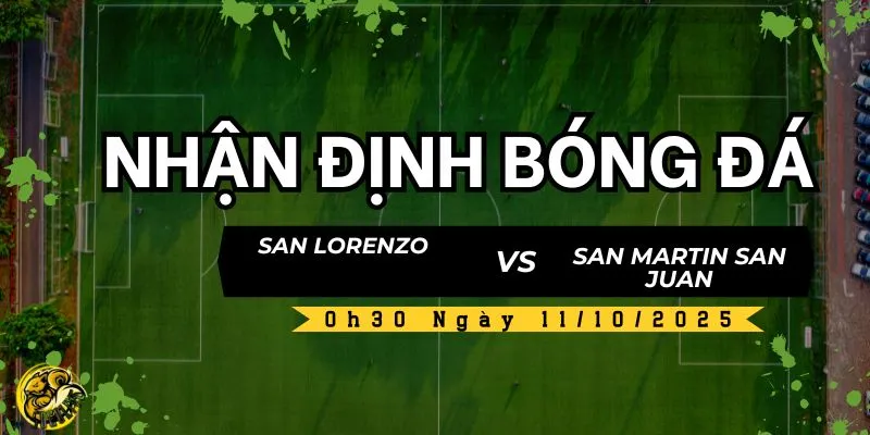 Nhận Định San Lorenzo vs San Martin San Juan, 0h30 Ngày 11/10 5 Socolive TV nhận định và dự đoán kết quả trận đấu