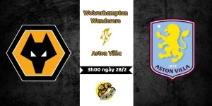 Nhận định Wolverhampton Wanderers vs Aston Villa 3h ngày 28/2